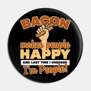 Bacon Makes People Happy Pin