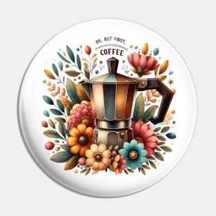 OK But First, Coffee Pin