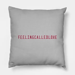 Feeling Called Love, burgundy Pillow