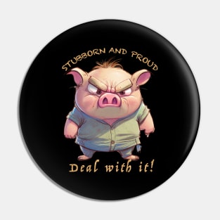 Pig Stubborn Deal With It Cute Adorable Funny Quote Pin