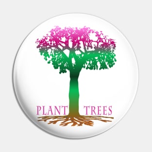 Plant Trees Pin