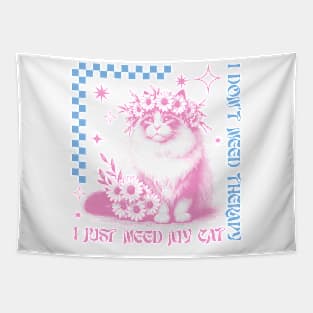 I Don't Need Therapy I Just Need My Cat Tapestry