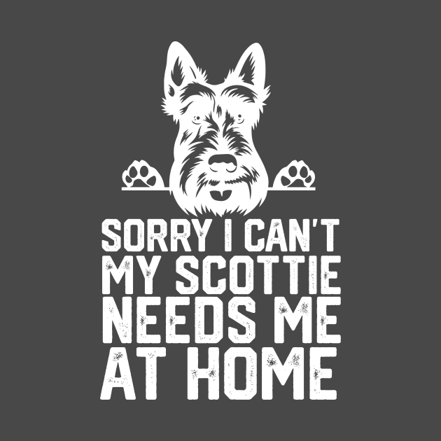 sorry i can't my Scottie needs me at home by spantshirt