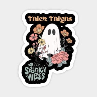 Thick thighs and spooky vibes Magnet