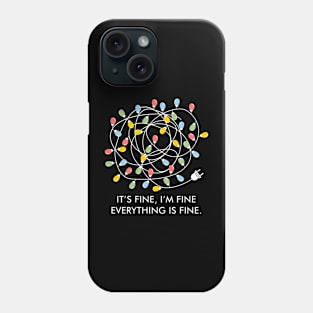 Its Fine Im Fine Everything Is Fine Christmas Lights Phone Case