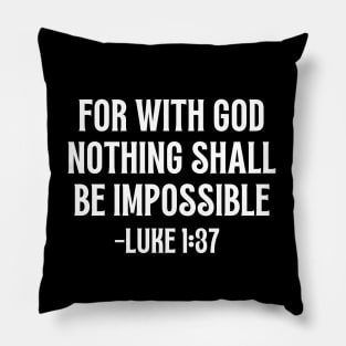 For With God Nothing Shall Be Impossible Pillow