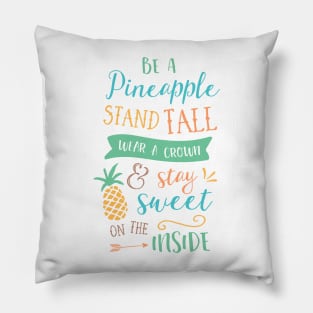 Be A Pineapple Stand Tall Wear A Crown And Stay Sweet On The Inside Pillow