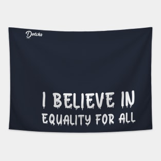 I believe in equality for all - Dotchs Tapestry