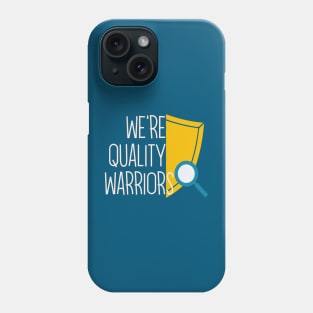 We're Quality Warriors Phone Case