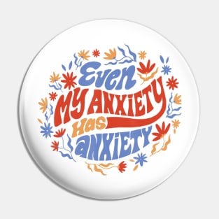 Even My Anxiety Has Anxiety Quote Pin