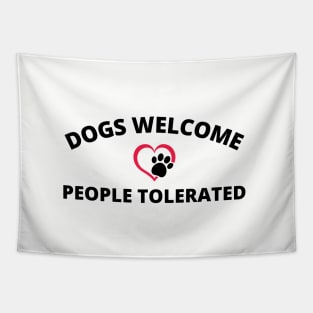 Dogs Welcome People Tolerated Tapestry