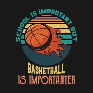 School Is Important But Basketball Is Importanter,RETRO VINTAGE BASKETBALL T-Shirt