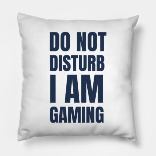 Do Not Disturb I Am Gaming Pillow