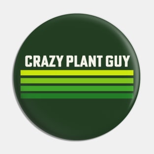Crazy Plant Guy Plant Lover Gardener Pin