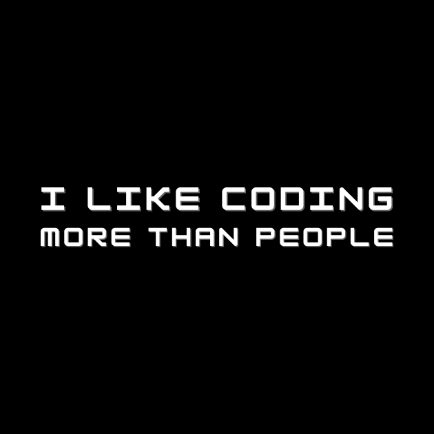 I Like Coding More Than People Web Developer Funny Pun by A.P.