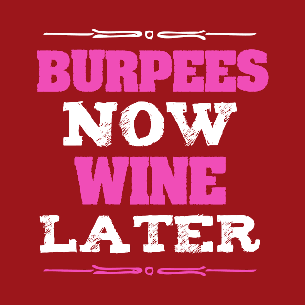 Burpees Now Wine Later by jmgoutdoors