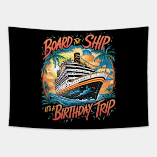 Board The Ship It's A Birthday Trip Cruise Vacation Tapestry