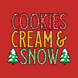 Cookies, Cream, Snow for Christmas holidays T-Shirt