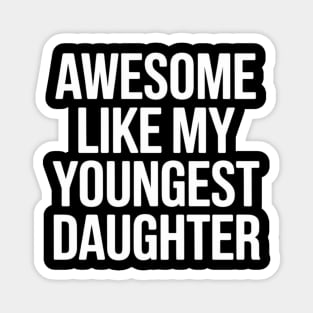 Awesome Like My Youngest Daughter Day Father's Mother's Day Magnet