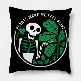 Plants make me feel alive Pillow