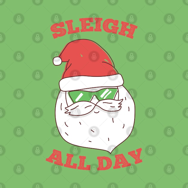 Sleigh All Day Funny Santa by Wasabi Snake