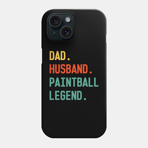 Funny Paintball Dad Husband Legend Paintball Father's Day Phone Case by WildFoxFarmCo