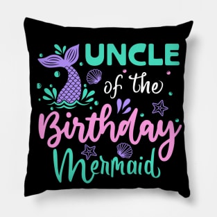 Uncle Of The Birthday Mermaid Family Matching Pillow