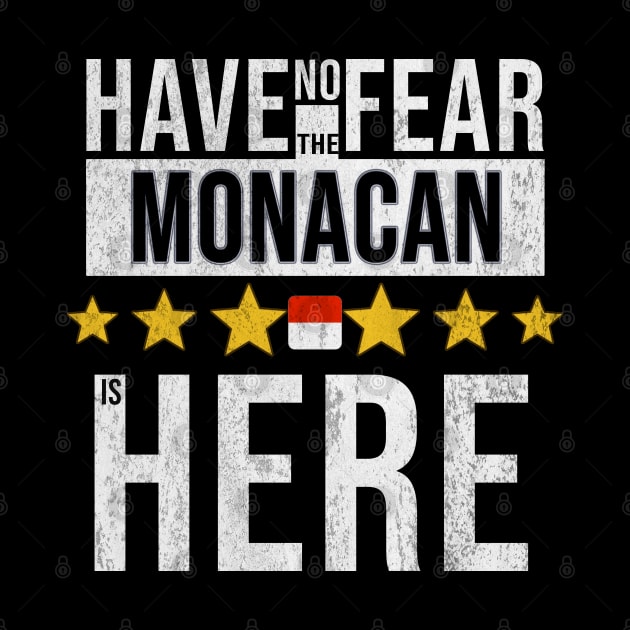 Have No Fear The Monacan Is Here - Gift for Monacan From Monaco by Country Flags