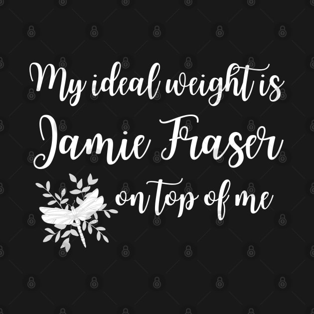 My Ideal Weight is Jamie Fraser on Top of Me Dragonfly by MalibuSun