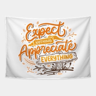 Expect nothing appreciate everything Tapestry