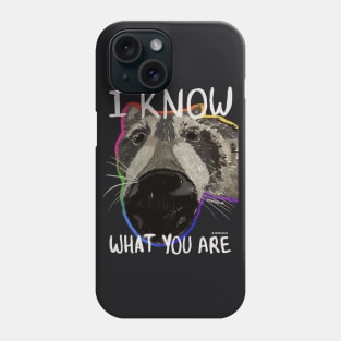 I Know What You Are Phone Case