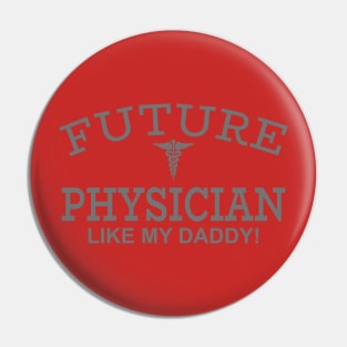 Future Physician Like My Daddy Pin