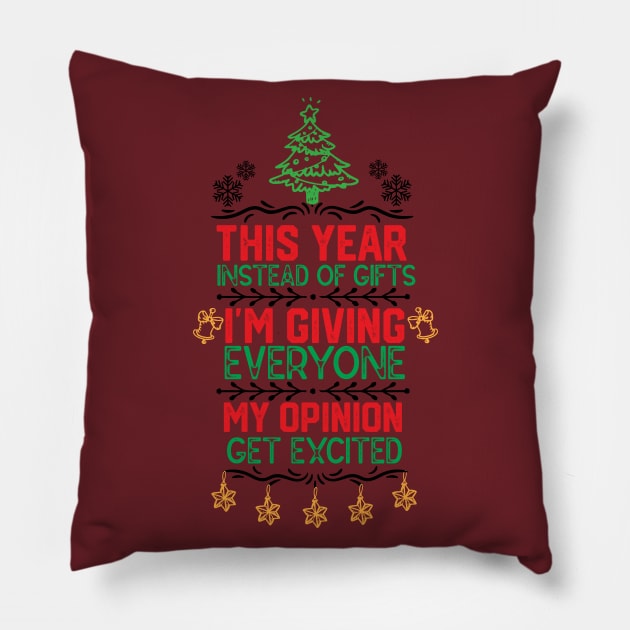 christmas funny - This Year Instead of Gifts I M Giving Everyone My Opinion Pillow by KAVA-X