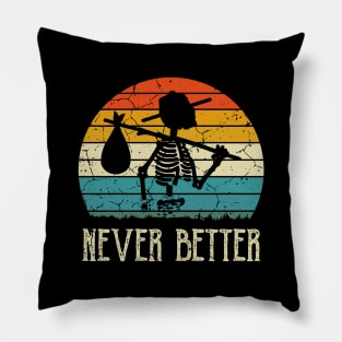 Never Better Skull Skeleton Halloween, Funny Skull Pillow