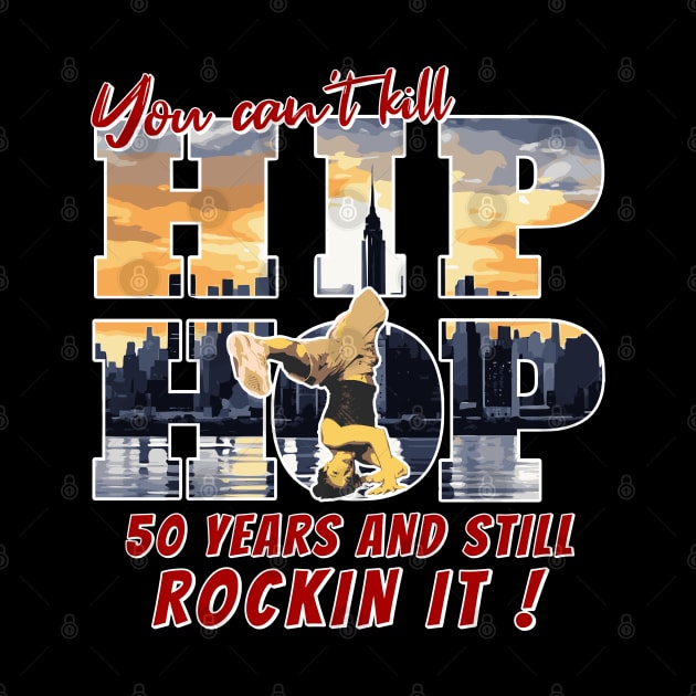 Hip Hop 50 Years And Still Rockin It by 2wear Grafix