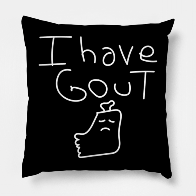I Have Gout Funny Saying meme gout in my foot cute doodle I Have Gout