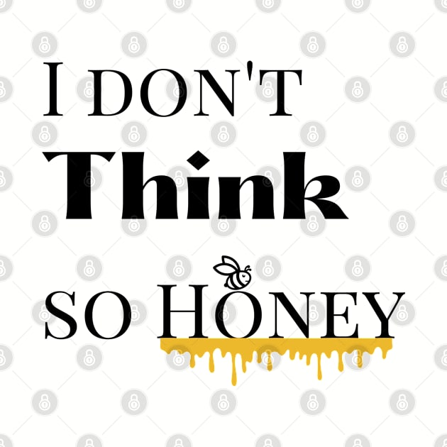 I dont think so Honey by mindfully Integrative 