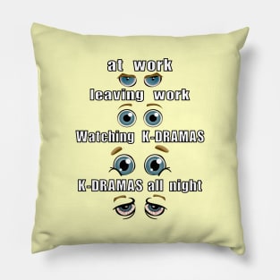 Funny Work to Watched K-DRAMAS Eye progression Pillow