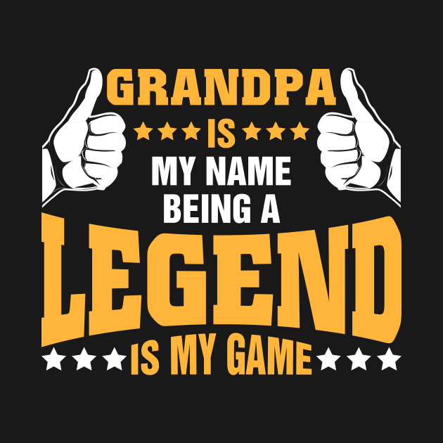 Grandpa is my name BEING Legend is my game by tadcoy