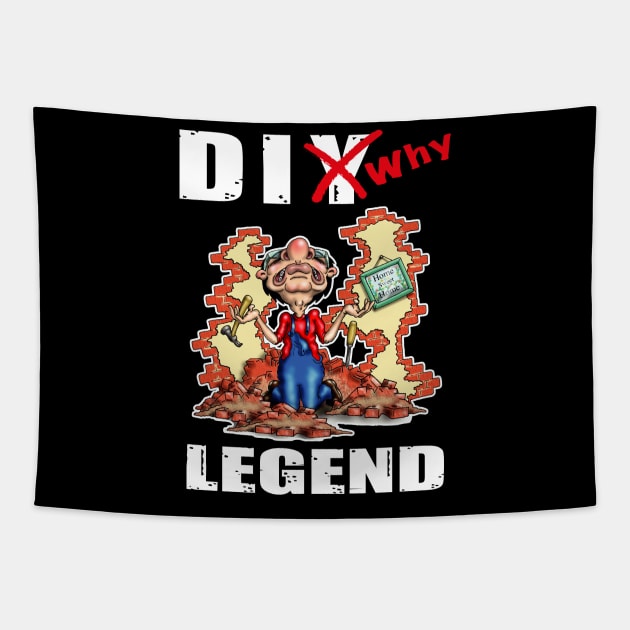 Funny DIY Home Improvements Legend Design Tapestry by Status71