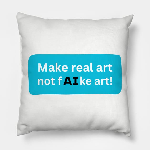Make real art Pillow by HMShirts