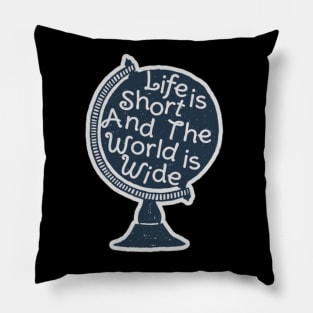 Life is short world is wide Pillow