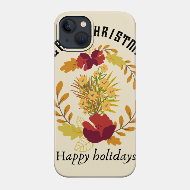 Happy holidays - Happy Holidays - Phone Case