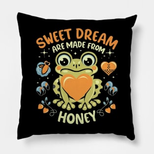 Cute Frog :  Sweet Dream Are Made From Honey Pillow