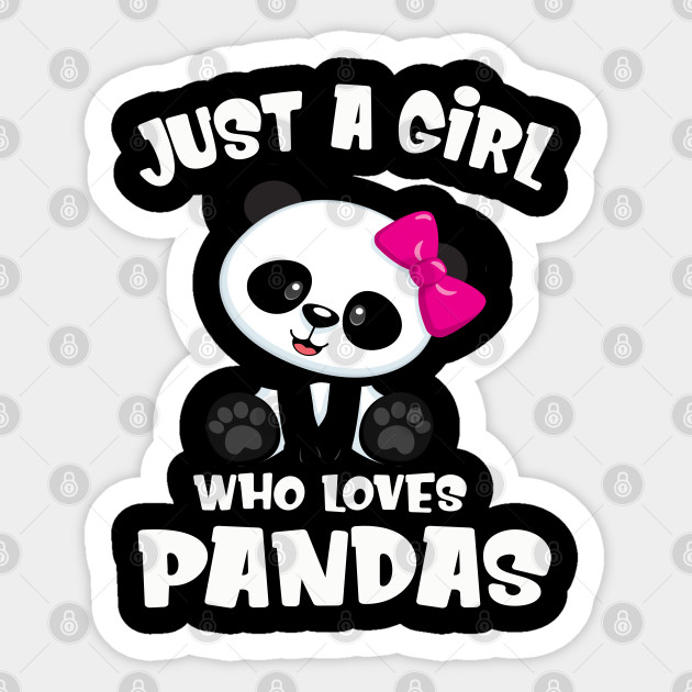 Just A Girl Who Loves Pandas Gifts Outfits Cute Panda Girls