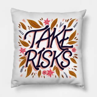 Take Risks Pillow