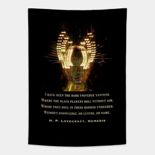 H. P. Lovecraft quote: "I have seen the dark universe yawning Where the black planets roll without aim, Where they roll in their horror unheeded, Without knowledge, or lustre, or name" Tapestry