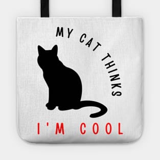 My cat thinks I'm cool funny design Tote