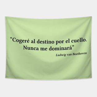 Beethoven quote | Black | Cogeré al destino por el cuello Tapestry