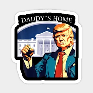 Daddys Home, Trump 2024 Magnet